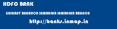 HDFC BANK  GUJARAT BHARUCH JAMBUSAR JAMBUSAR BRANCH  banks information 
